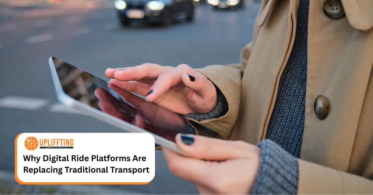 Why Digital Ride Platforms Are Replacing Traditional Transport